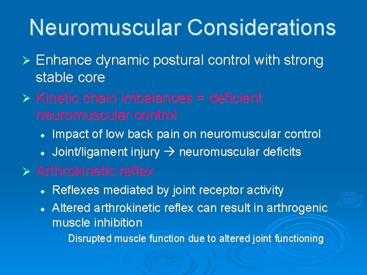 Neuromuscular Considerations Enhance dynamic postural control with strong stable core Ø Kinetic chain imbalances