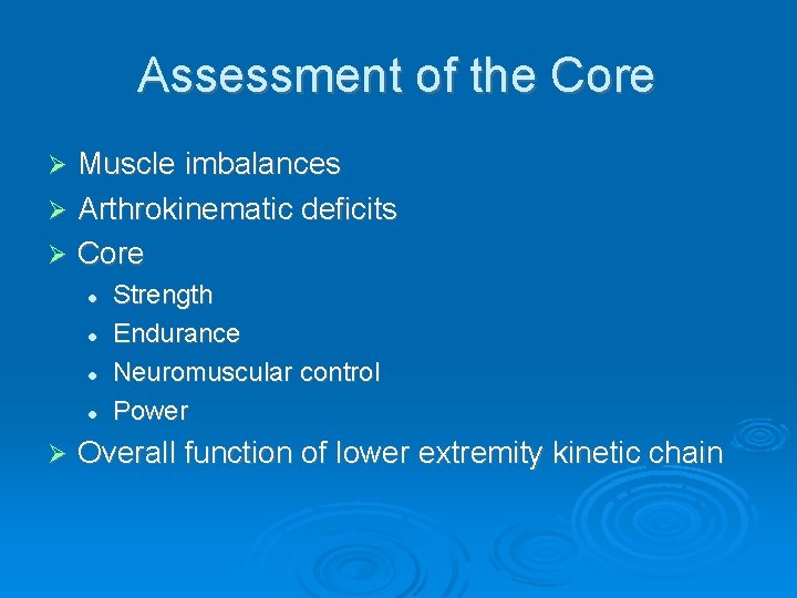 Assessment of the Core Muscle imbalances Ø Arthrokinematic deficits Ø Core Ø l l