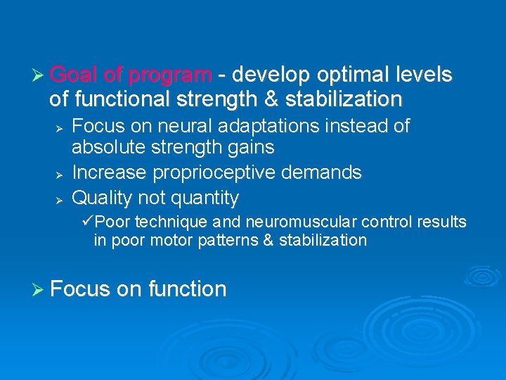 Ø Goal of program - develop optimal levels of functional strength & stabilization Ø