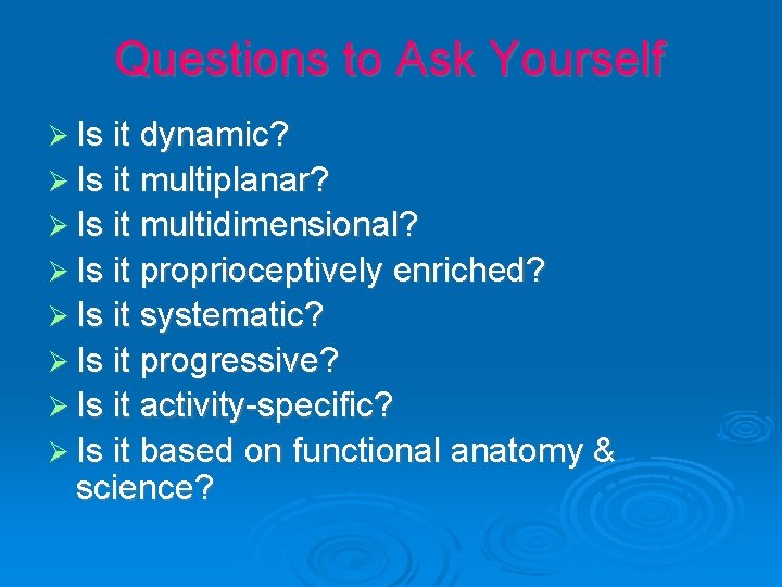 Questions to Ask Yourself Ø Is it dynamic? Ø Is it multiplanar? Ø Is