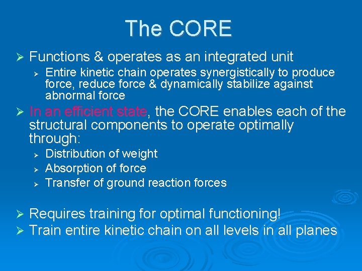 The CORE Ø Functions & operates as an integrated unit Ø Ø In an