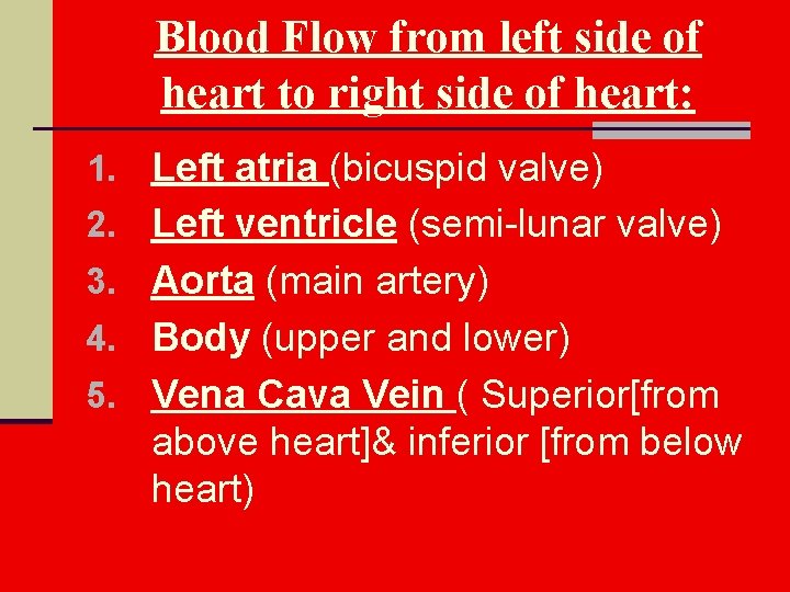 Blood Flow from left side of heart to right side of heart: 1. Left