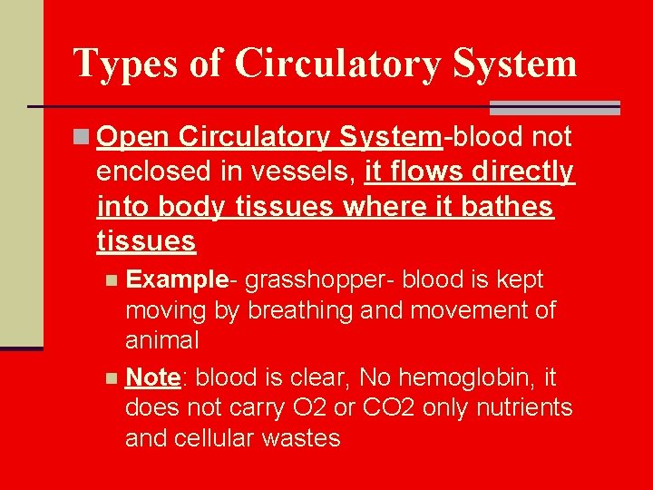 Types of Circulatory System n Open Circulatory System-blood not enclosed in vessels, it flows