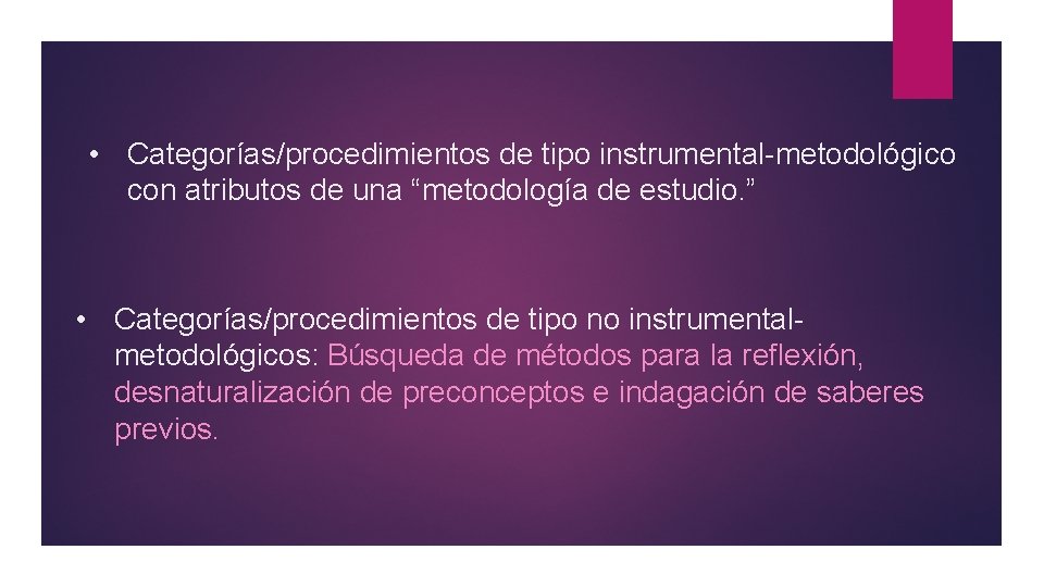  • Categorías/procedimientos de tipo instrumental-metodológico con atributos de una “metodología de estudio. ”