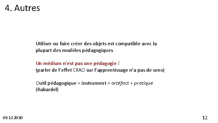 4. Autres Utiliser ou faire créer des objets est compatible avec la plupart des