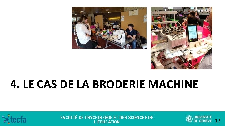 4. LE CAS DE LA BRODERIE MACHINE FACULTÉ DE PSYCHOLOGIE ET DES SCIENCES DE