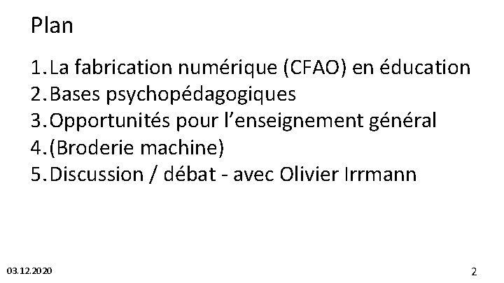 Plan 1. La fabrication numérique (CFAO) en éducation 2. Bases psychopédagogiques 3. Opportunités pour