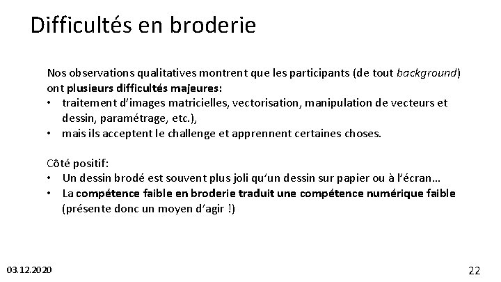 Difficultés en broderie Nos observations qualitatives montrent que les participants (de tout background) ont