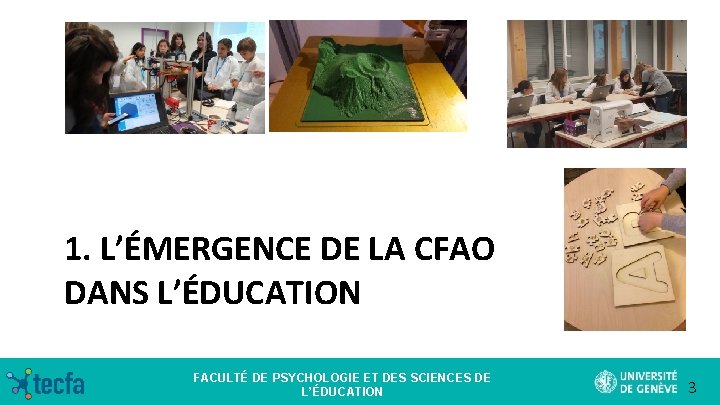 1. L’ÉMERGENCE DE LA CFAO DANS L’ÉDUCATION FACULTÉ DE PSYCHOLOGIE ET DES SCIENCES DE