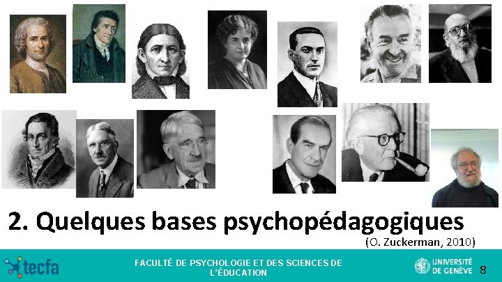 2. Quelques bases psychopédagogiques (O. Zuckerman, 2010) FACULTÉ DE PSYCHOLOGIE ET DES SCIENCES DE