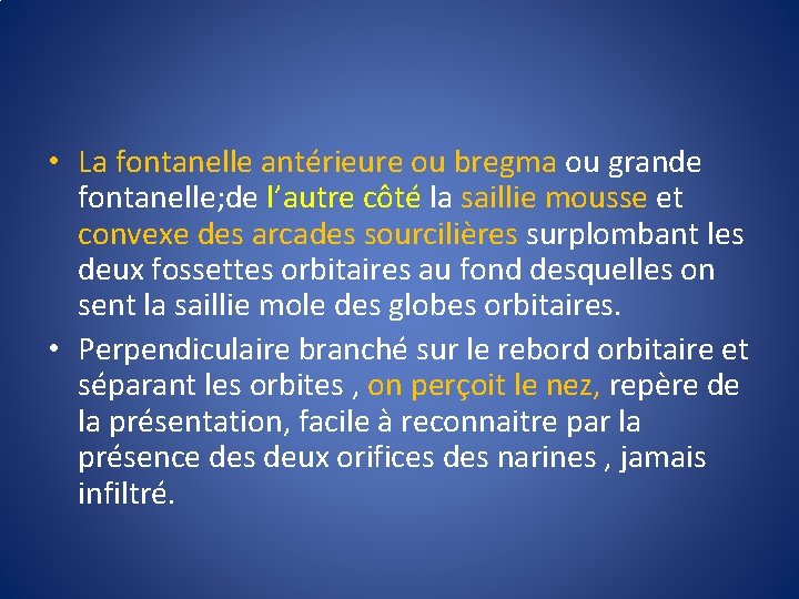 • La fontanelle antérieure ou bregma ou grande fontanelle; de l’autre côté la