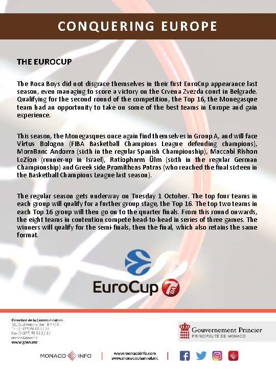 CONQUERING EUROPE THE EUROCUP The Roca Boys did not disgrace themselves in their first