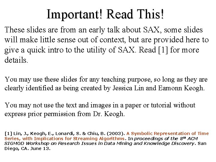 Important! Read This! These slides are from an early talk about SAX, some slides