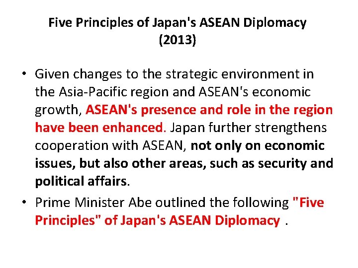 Five Principles of Japan's ASEAN Diplomacy (2013) • Given changes to the strategic environment