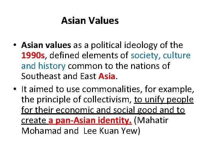 Asian Values • Asian values as a political ideology of the 1990 s, defined