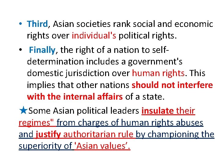  • Third, Asian societies rank social and economic rights over individual's political rights.