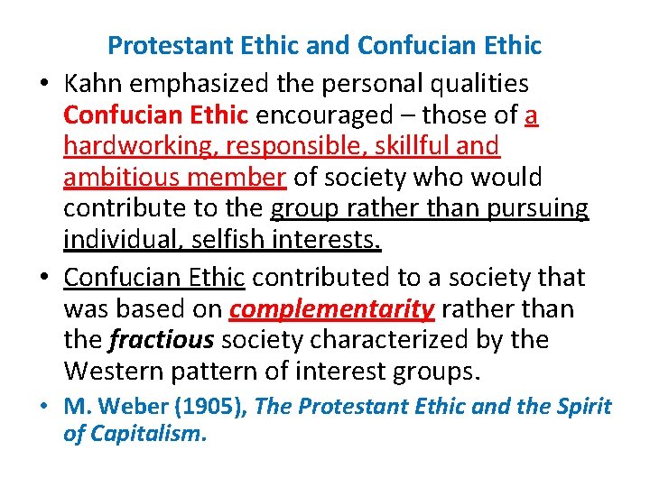 Protestant Ethic and Confucian Ethic • Kahn emphasized the personal qualities Confucian Ethic encouraged
