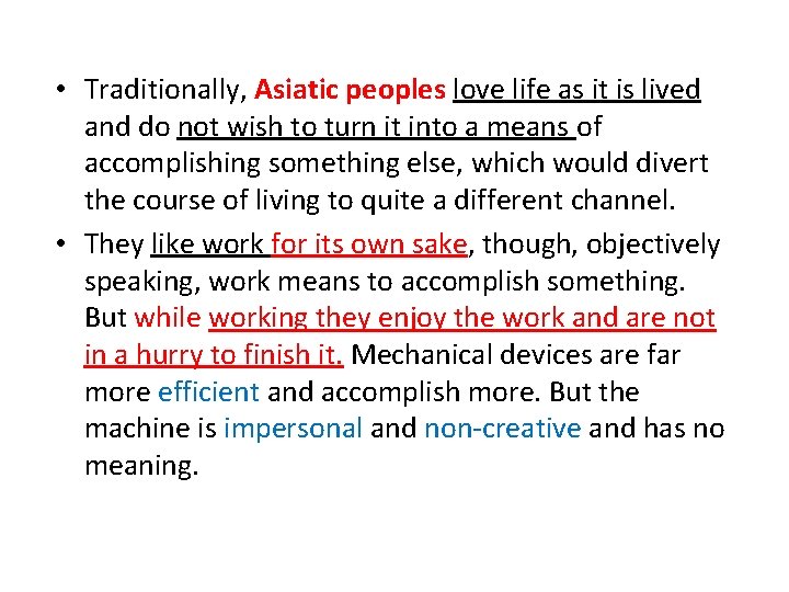  • Traditionally, Asiatic peoples love life as it is lived and do not