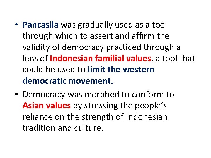  • Pancasila was gradually used as a tool through which to assert and
