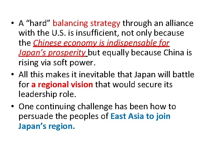  • A “hard” balancing strategy through an alliance with the U. S. is