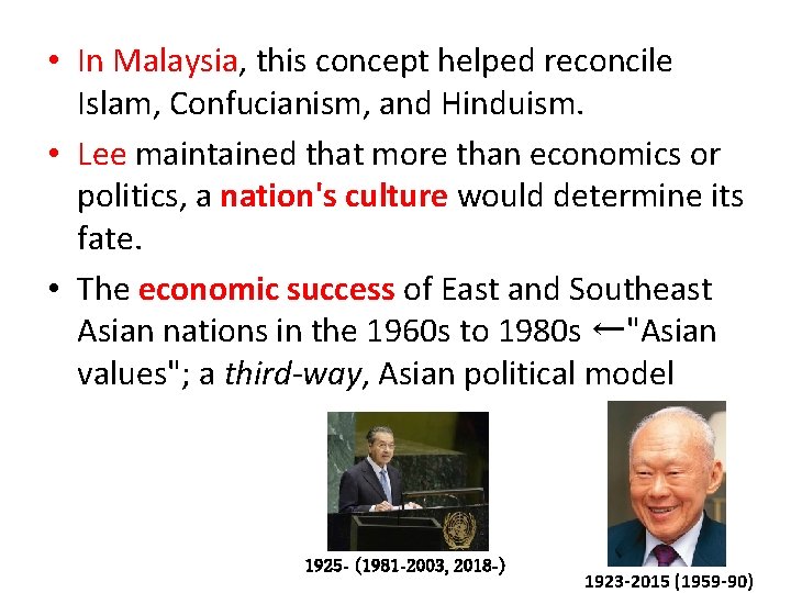  • In Malaysia, this concept helped reconcile Islam, Confucianism, and Hinduism. • Lee