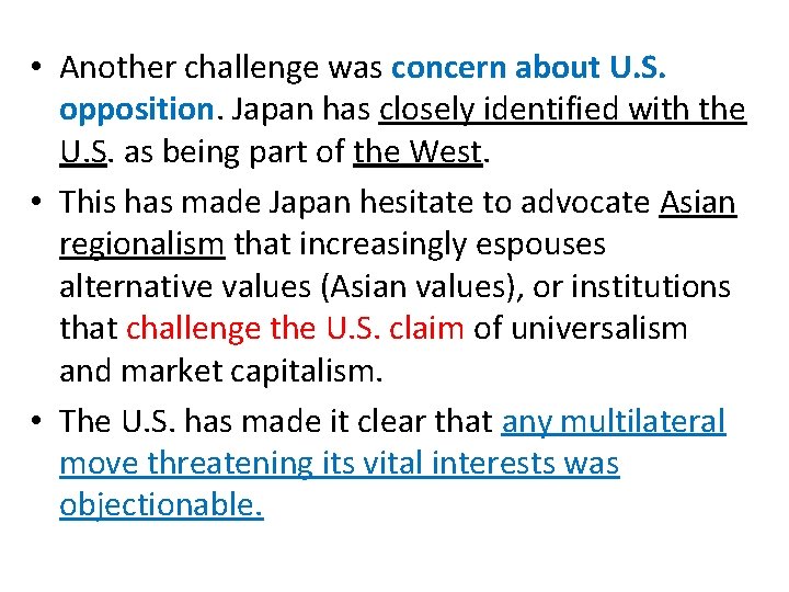  • Another challenge was concern about U. S. opposition. Japan has closely identified