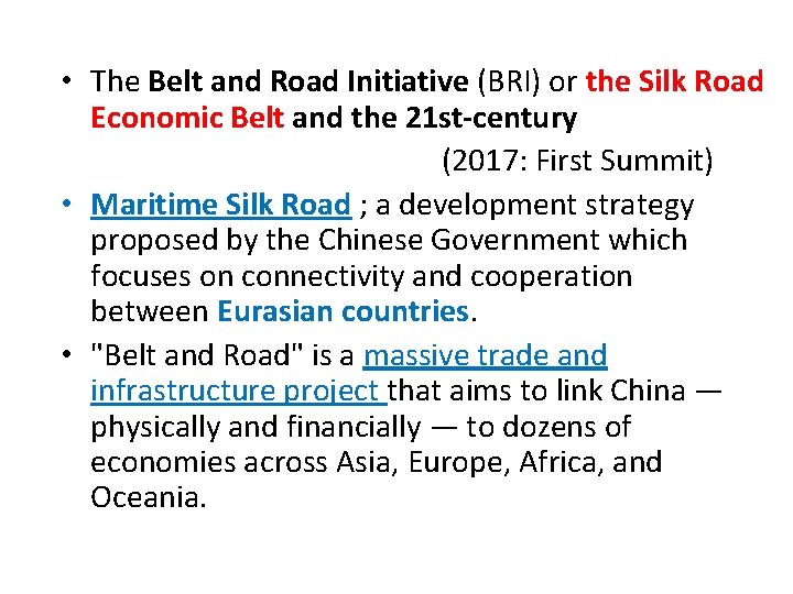  • The Belt and Road Initiative (BRI) or the Silk Road Economic Belt