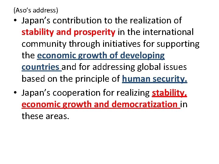 (Aso’s address) • Japan’s contribution to the realization of stability and prosperity in the