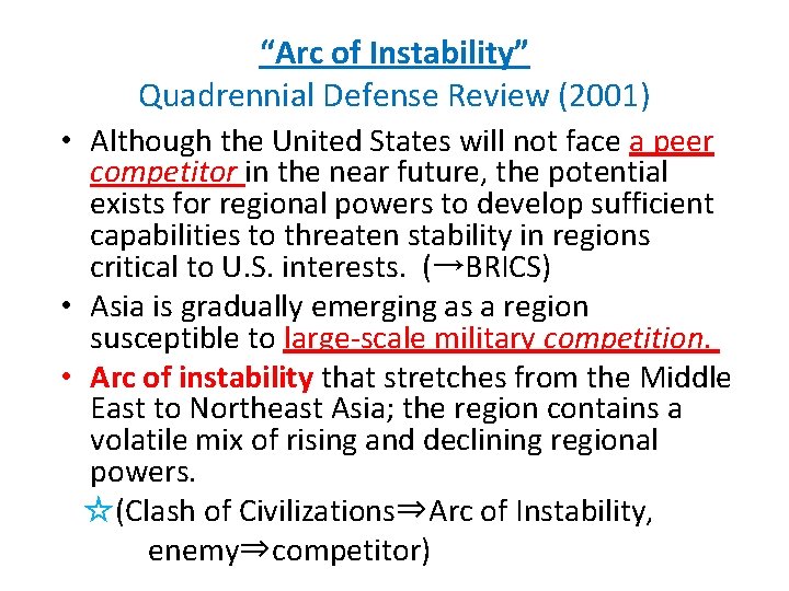 “Arc of Instability” Quadrennial Defense Review (2001) • Although the United States will not