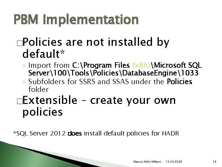 PBM Implementation �Policies default* are not installed by ◦ Import from C: Program Files