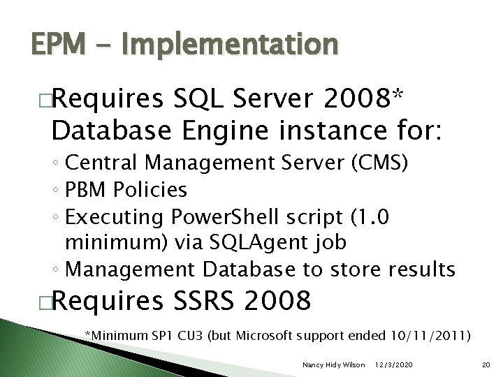 EPM - Implementation �Requires SQL Server 2008* Database Engine instance for: ◦ Central Management