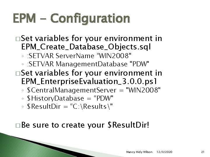 EPM - Configuration � Set variables for your environment in EPM_Create_Database_Objects. sql ◦ :