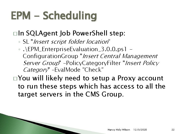 EPM - Scheduling � In SQLAgent Job Power. Shell step: ◦ SL "Insert script
