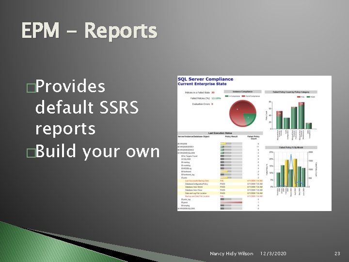 EPM - Reports �Provides default SSRS reports �Build your own Nancy Hidy Wilson 12/3/2020