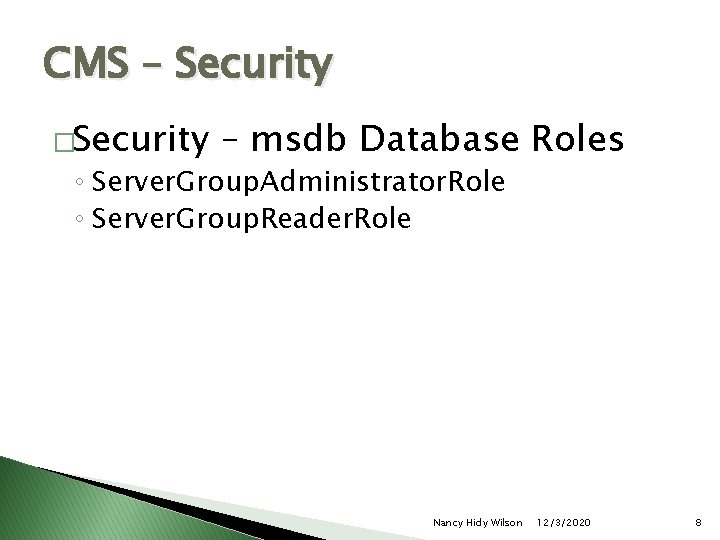 CMS – Security �Security – msdb Database Roles ◦ Server. Group. Administrator. Role ◦