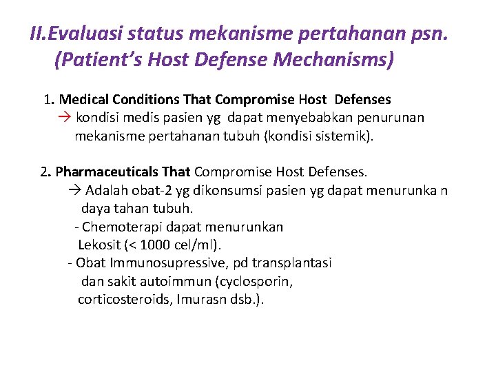 II. Evaluasi status mekanisme pertahanan psn. (Patient’s Host Defense Mechanisms) 1. Medical Conditions That II. Evaluasi status mekanisme pertahanan psn. (Patient’s Host Defense Mechanisms) 1. Medical Conditions That