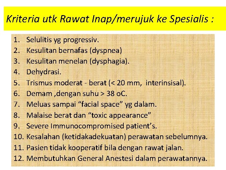 Kriteria utk Rawat Inap/merujuk ke Spesialis : 1. Selulitis yg progressiv. 2. Kesulitan bernafas