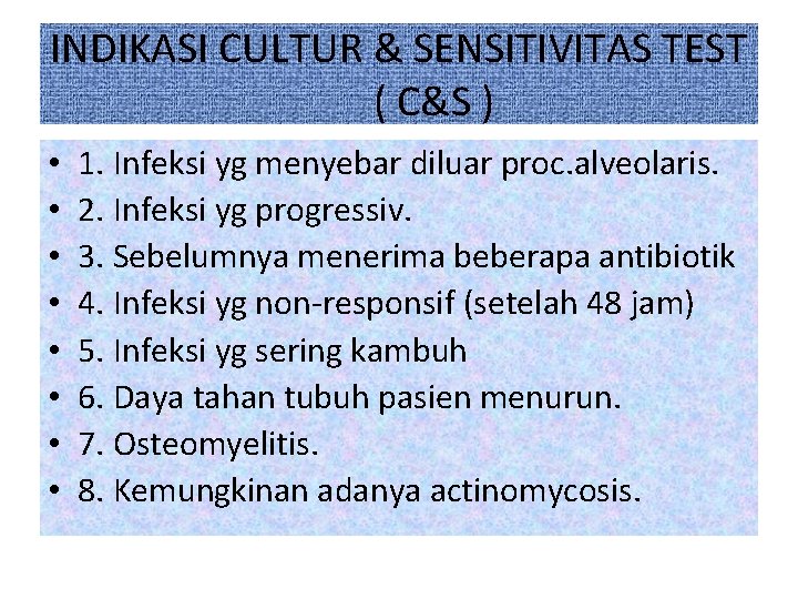 INDIKASI CULTUR & SENSITIVITAS TEST ( C&S ) • • 1. Infeksi yg menyebar INDIKASI CULTUR & SENSITIVITAS TEST ( C&S ) • • 1. Infeksi yg menyebar