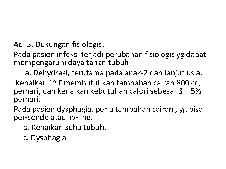 Ad. 3. Dukungan fisiologis. Pada pasien infeksi terjadi perubahan fisiologis yg dapat mempengaruhi daya