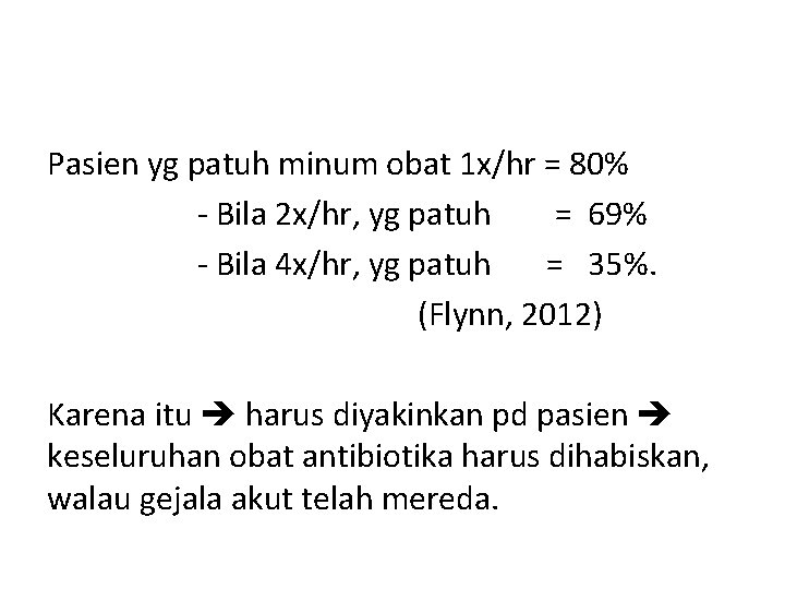 Pasien yg patuh minum obat 1 x/hr = 80% - Bila 2 x/hr, yg