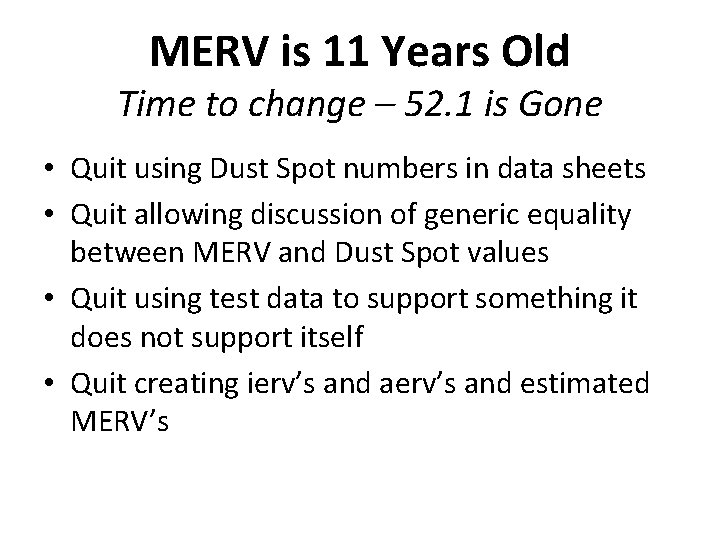 MERV is 11 Years Old Time to change – 52. 1 is Gone •