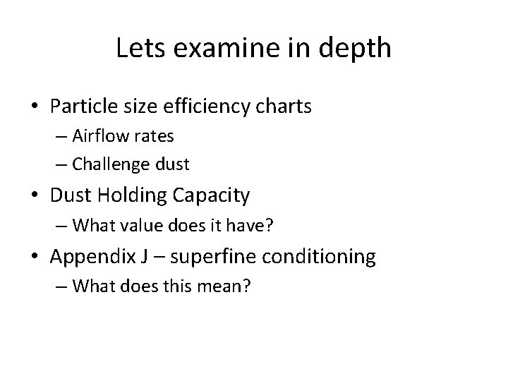 Lets examine in depth • Particle size efficiency charts – Airflow rates – Challenge