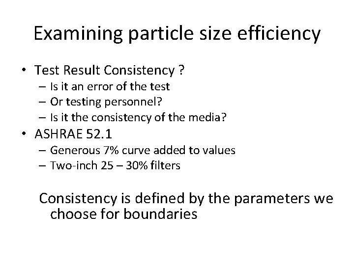 Examining particle size efficiency • Test Result Consistency ? – Is it an error