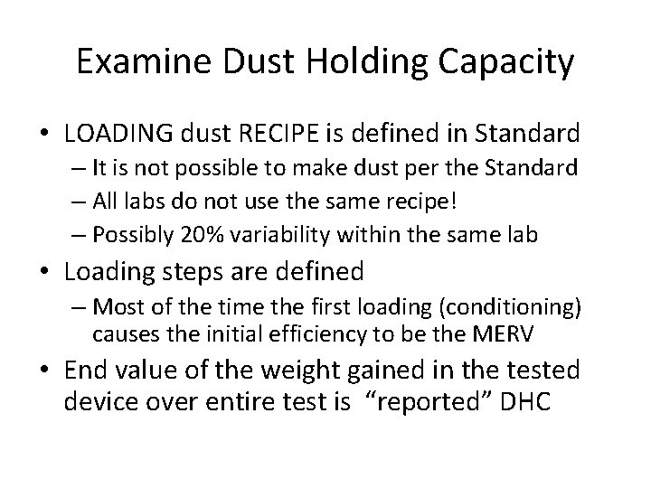 Examine Dust Holding Capacity • LOADING dust RECIPE is defined in Standard – It