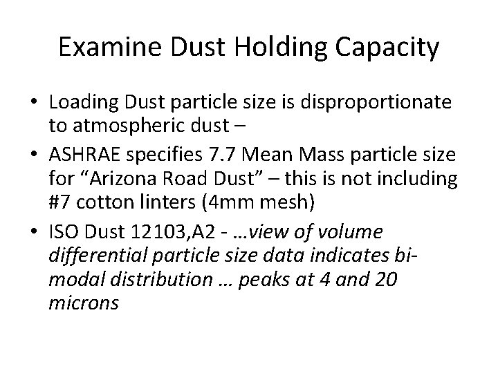 Examine Dust Holding Capacity • Loading Dust particle size is disproportionate to atmospheric dust