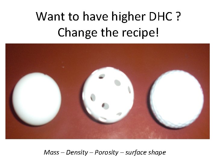 Want to have higher DHC ? Change the recipe! Mass – Density – Porosity