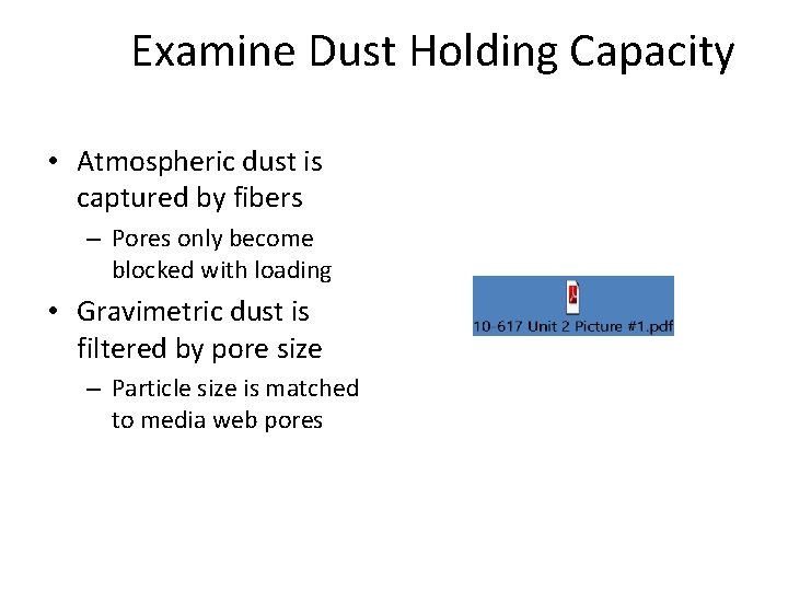 Examine Dust Holding Capacity • Atmospheric dust is captured by fibers – Pores only