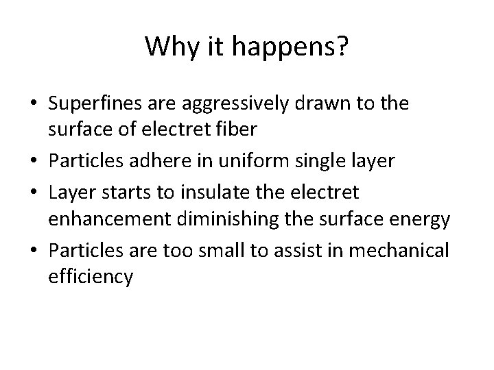 Why it happens? • Superfines are aggressively drawn to the surface of electret fiber