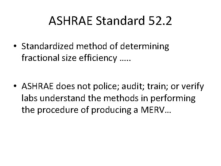 ASHRAE Standard 52. 2 • Standardized method of determining fractional size efficiency …. .