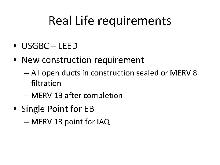 Real Life requirements • USGBC – LEED • New construction requirement – All open